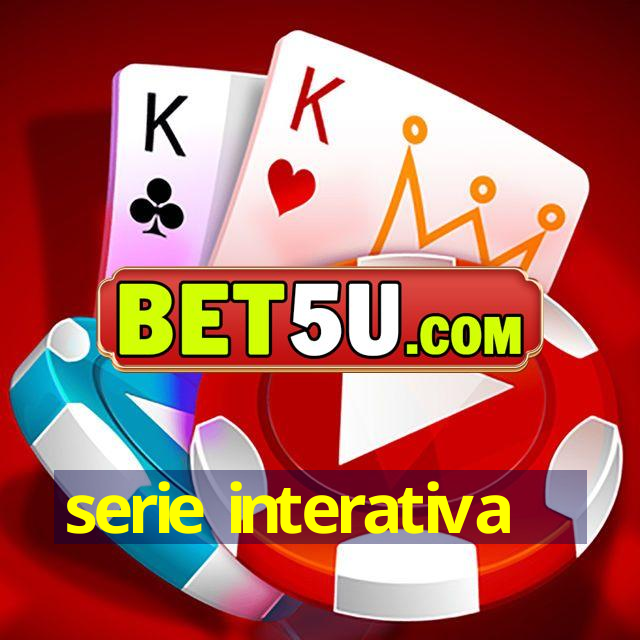 serie interativa